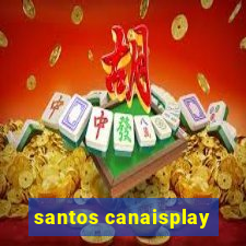 santos canaisplay