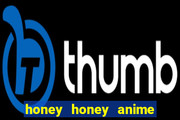 honey honey anime onde assistir