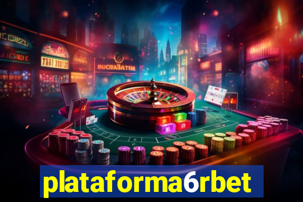 plataforma6rbet