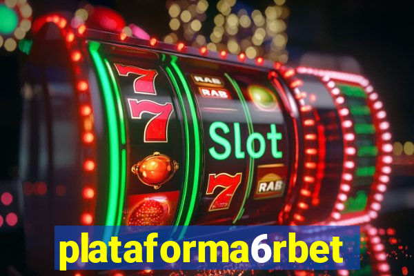 plataforma6rbet