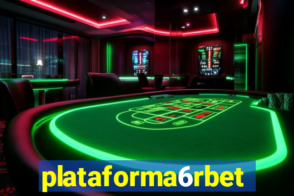 plataforma6rbet