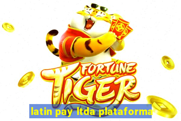 latin pay ltda plataforma