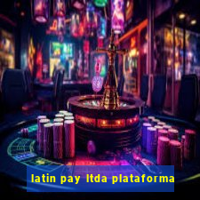 latin pay ltda plataforma