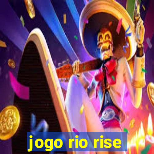 jogo rio rise