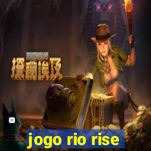 jogo rio rise