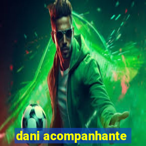 dani acompanhante