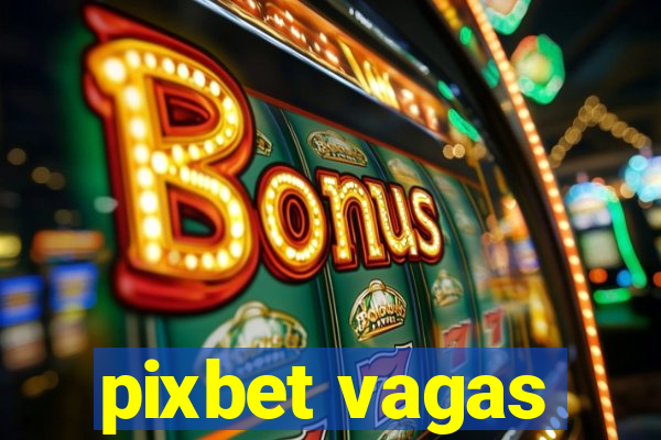 pixbet vagas