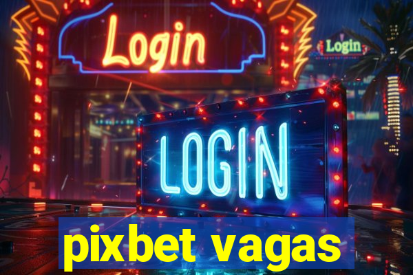 pixbet vagas