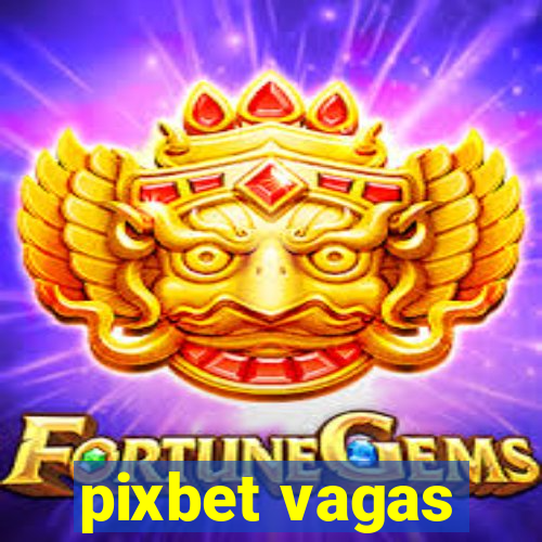 pixbet vagas