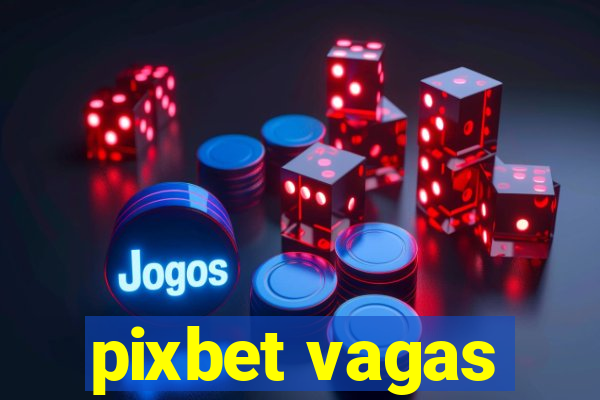 pixbet vagas