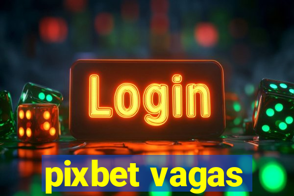 pixbet vagas