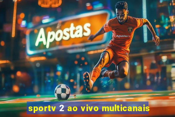 sportv 2 ao vivo multicanais