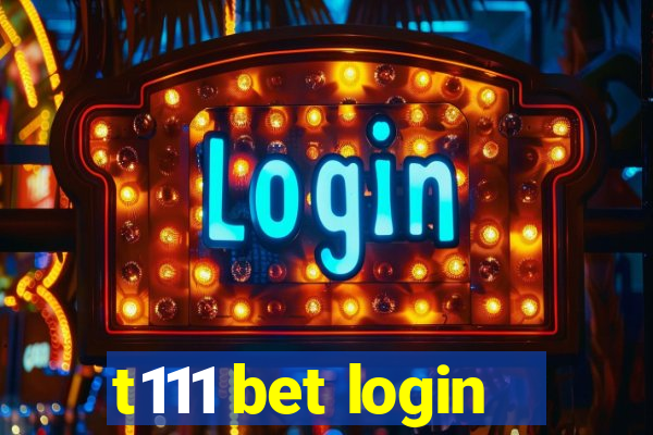 t111 bet login