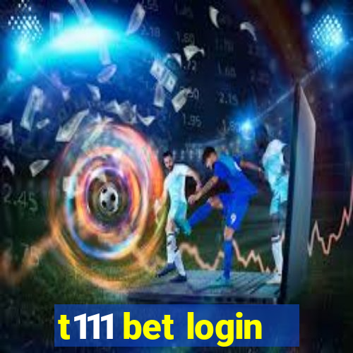 t111 bet login