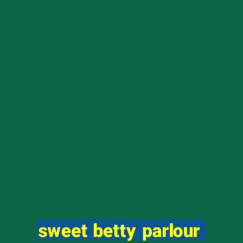 sweet betty parlour