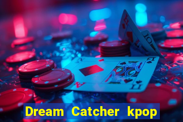 Dream Catcher kpop dreamcatcher kpop lightstick