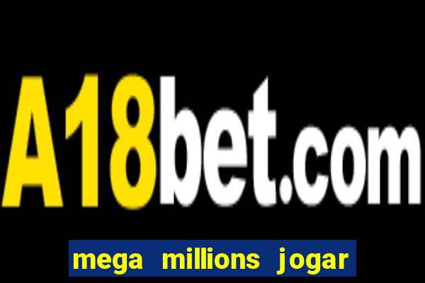 mega millions jogar do brasil