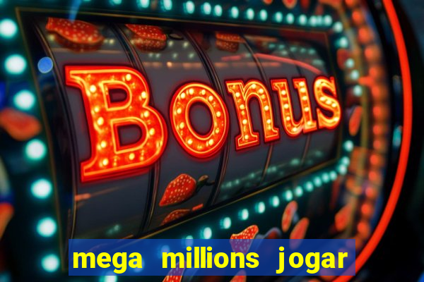 mega millions jogar do brasil