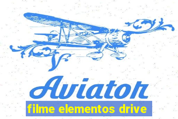 filme elementos drive