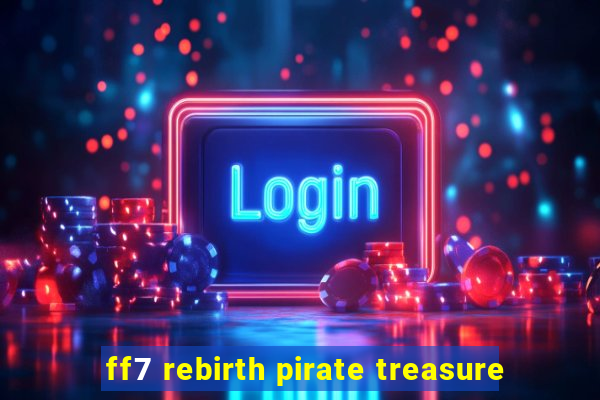 ff7 rebirth pirate treasure