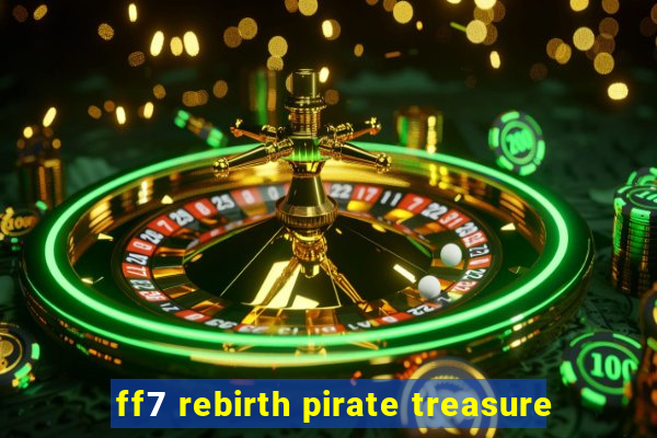 ff7 rebirth pirate treasure