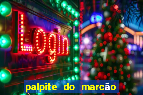 palpite do marcão jogo do bicho