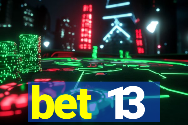 bet 13