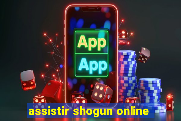 assistir shogun online