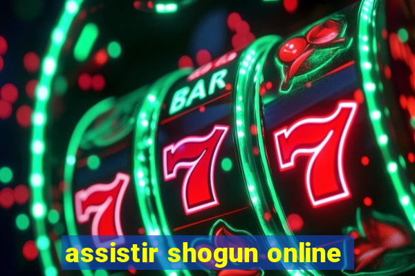 assistir shogun online