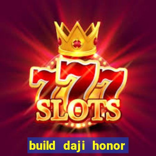 build daji honor of kings