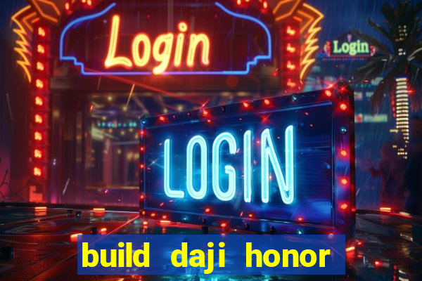 build daji honor of kings