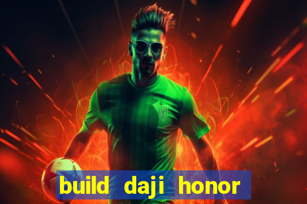 build daji honor of kings