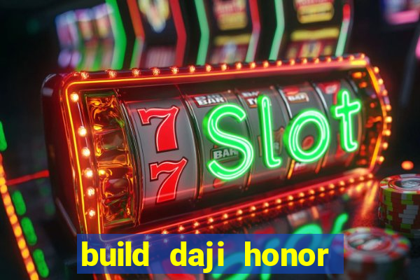 build daji honor of kings