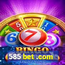 585 bet .com