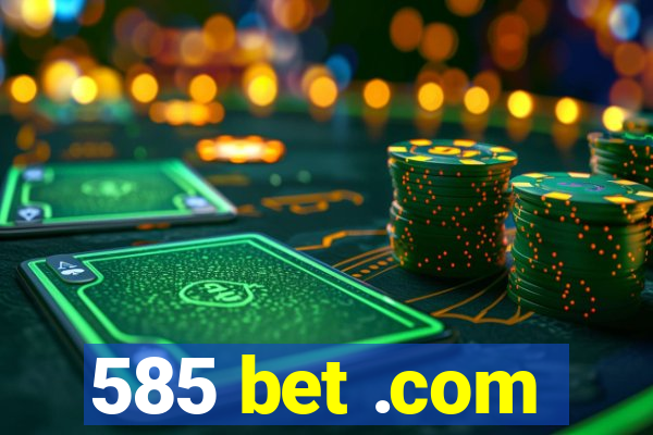 585 bet .com