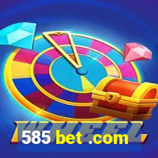 585 bet .com