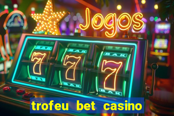 trofeu bet casino category all