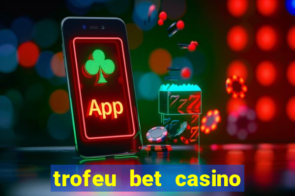 trofeu bet casino category all