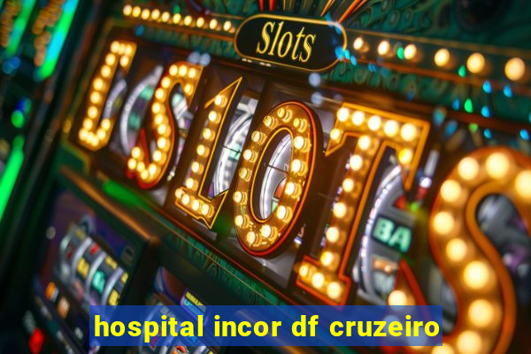 hospital incor df cruzeiro