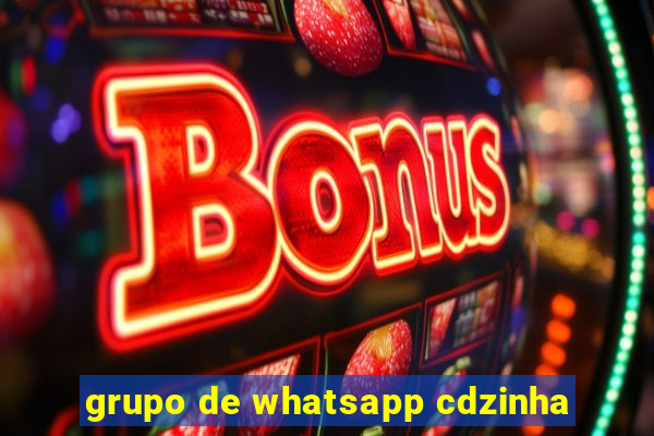 grupo de whatsapp cdzinha