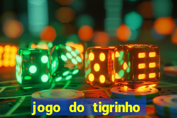 jogo do tigrinho sem deposito