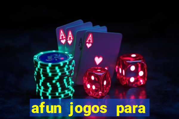 afun jogos para ganhar dinheiro