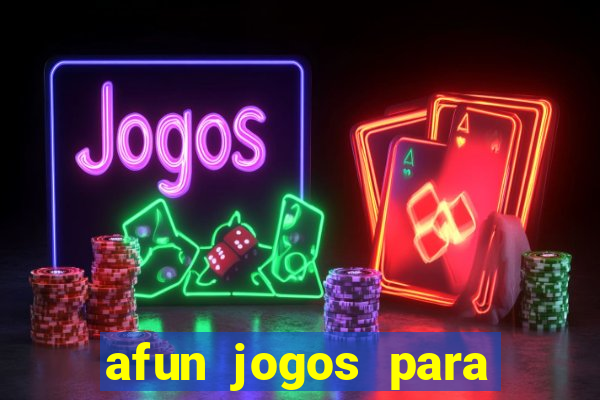 afun jogos para ganhar dinheiro