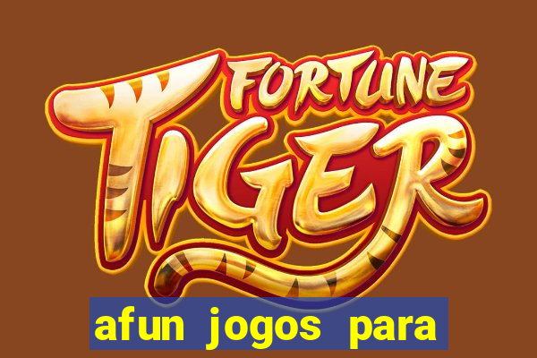 afun jogos para ganhar dinheiro