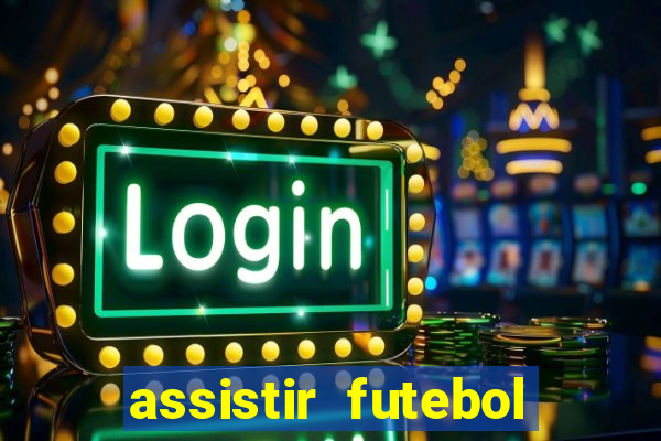 assistir futebol gratis sem travar