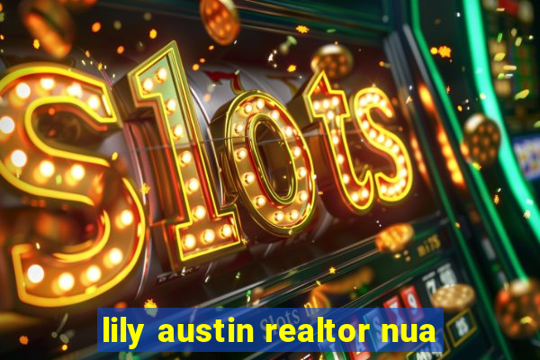 lily austin realtor nua