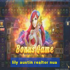 lily austin realtor nua