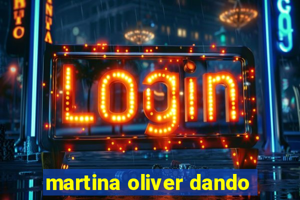 martina oliver dando