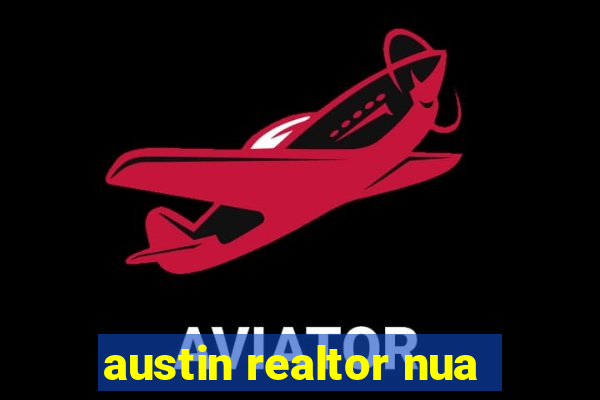 austin realtor nua