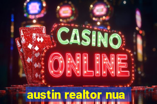 austin realtor nua